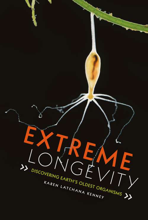 Book cover of Extreme Longevity: Discovering Earth's Oldest Organisms