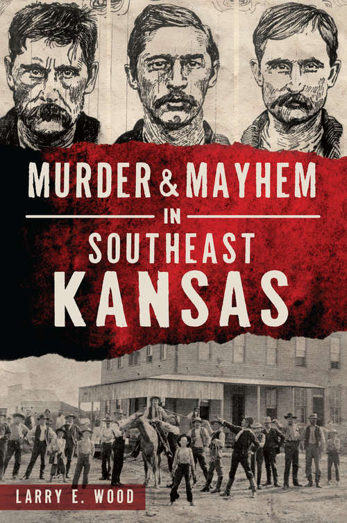 Murder & Mayhem in Southeast Kansas (Murder & Mayhem)