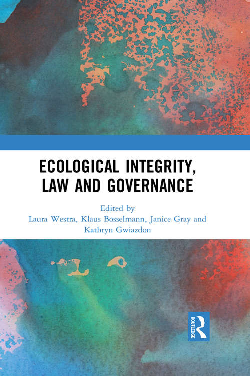 Book cover of Ecological Integrity, Law and Governance: Science, Ethics And The Law (Routledge Research In International Environmental Law Ser.)