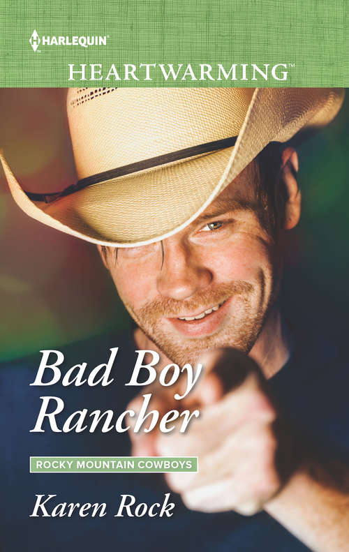 Bad Boy Rancher: Love Songs And Lullabies Bachelor Remedy Bad Boy Rancher The Redemption Of Lillie Rourke (Rocky Mountain Cowboys Ser. #3)