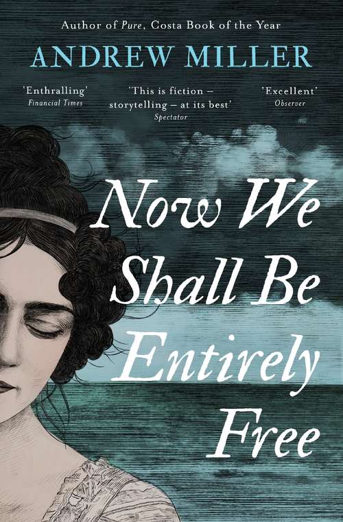 Now We Shall Be Entirely Free: The Waterstones Scottish Book of the Year 2019