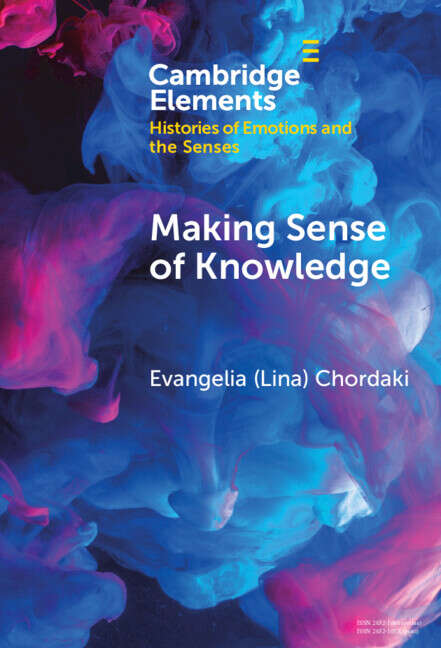 Book cover of Making Sense of Knowledge: Feminist Epistemologies in the Greek Birth Control Movement (1974–1986) (Elements in Histories of Emotions and the Senses)