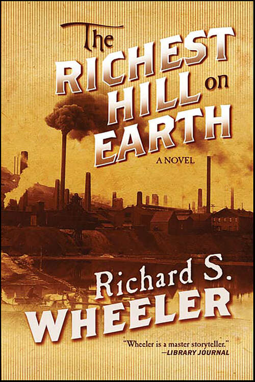 Book cover of The Richest Hill on Earth: A Novel