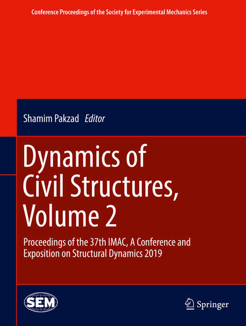 Book cover of Dynamics of Civil Structures, Volume 2: Proceedings of the 37th IMAC, A Conference and Exposition on Structural Dynamics 2019 (1st ed. 2020) (Conference Proceedings of the Society for Experimental Mechanics Series)