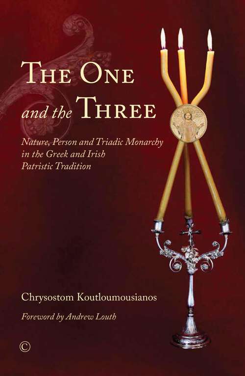 Book cover of The One and the Three: Nature, Person and Triadic Monarchy in the Greek and Irish Patristic Tradition (1)