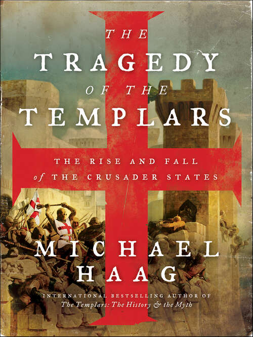 Book cover of The Tragedy of the Templars: The Rise and Fall of the Crusader States