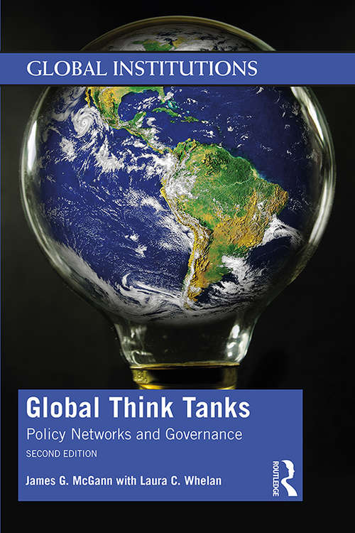 Global Think Tanks: Policy Networks and Governance (Global Institutions)