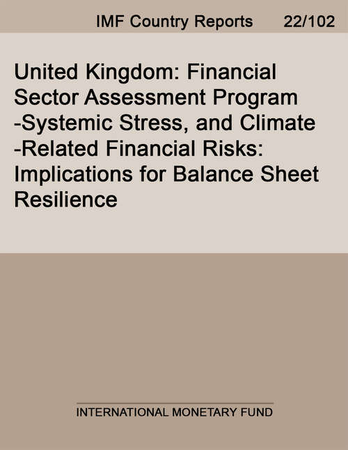 Book cover of United Kingdom: Financial Sector Assessment Program-Systemic Stress, and Climate-Related Financial Risks: Implications for Balance Sheet Resilience (Imf Staff Country Reports)