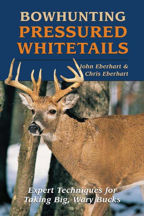 Book cover of Bowhunting Pressured Whitetails