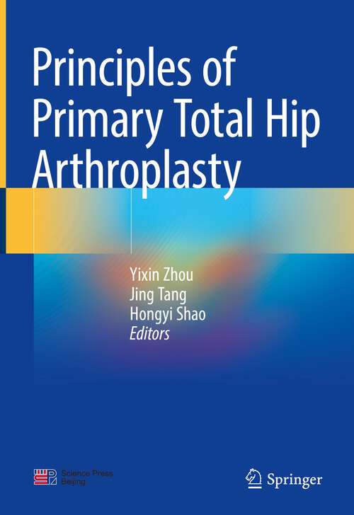 Book cover of Principles of Primary Total Hip Arthroplasty (1st ed. 2022)