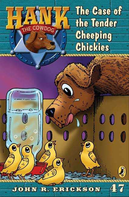 Book cover of The Case of the Tender Cheeping Chickies (Hank the Cowdog Series, #47)