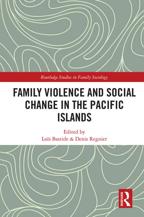 Book cover of Family Violence and Social Change in the Pacific Islands (Routledge Studies in Family Sociology)
