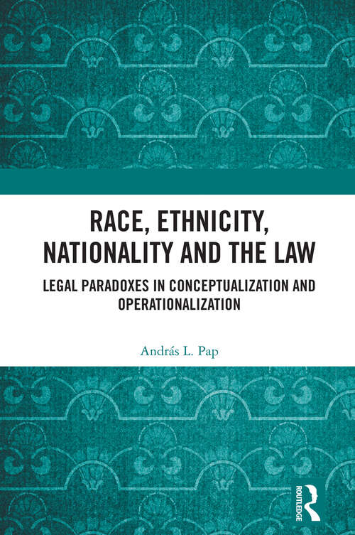 Book cover of Race, Ethnicity, Nationality and the Law: Legal Paradoxes in Conceptualization and Operationalization (1)