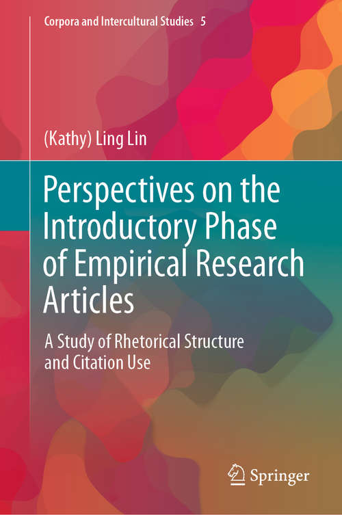 Perspectives on the Introductory Phase of Empirical Research Articles: A Study of Rhetorical Structure and Citation Use (Corpora and Intercultural Studies #5)