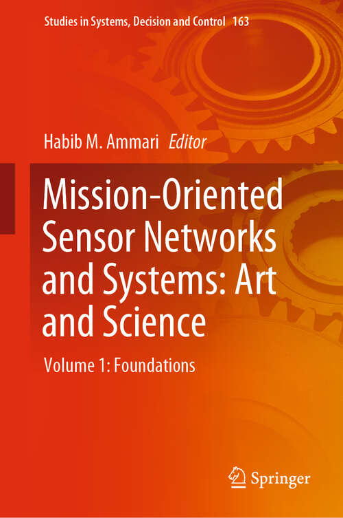 Book cover of Mission-Oriented Sensor Networks and Systems: Art and Science: Volume 1: Foundations (1st ed. 2019) (Studies in Systems, Decision and Control #163)