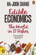 Edible Economics: A Hungry Economist Explains The World