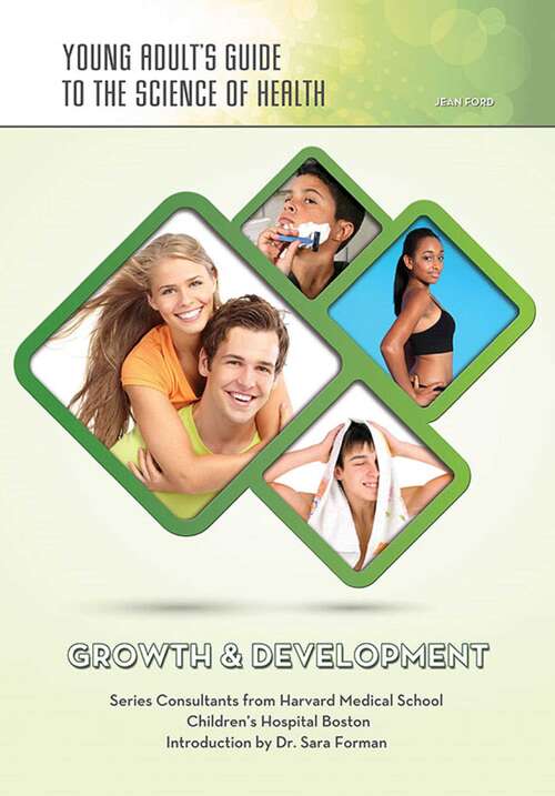 Growth & Development: A Teen's Guide To Growth And Development (Young Adult's Guide to the Science of He #15)