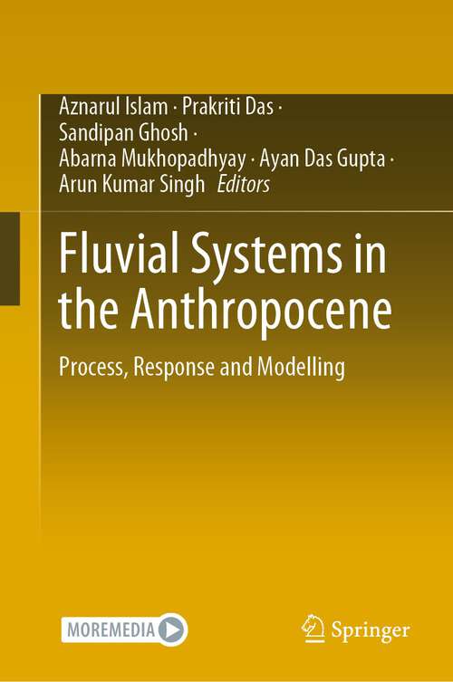 Fluvial Systems in the Anthropocene: Process, Response and Modelling