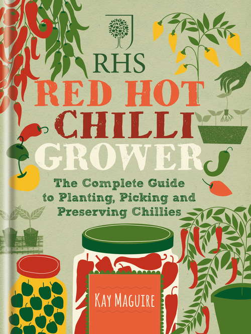 Book cover of RHS Red Hot Chilli Grower: The complete guide to planting, picking and preserving chillies