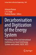 Decarbonisation and Digitization of the Energy System: Proceedings of the 2nd International Conference on Smart Grid Energy Systems and Control, SGESC 2023 (Lecture Notes in Electrical Engineering #1099)