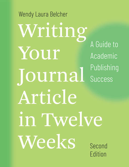 Book cover of Writing Your Journal Article in Twelve Weeks: A Guide to Academic Publishing Success (Second Edition) (Chicago Guides to Writing, Editing and Publishing)