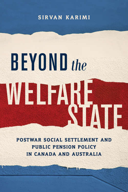 Book cover of Beyond the Welfare State: Postwar Social Settlement and Public Pension Policy in Canada and Australia
