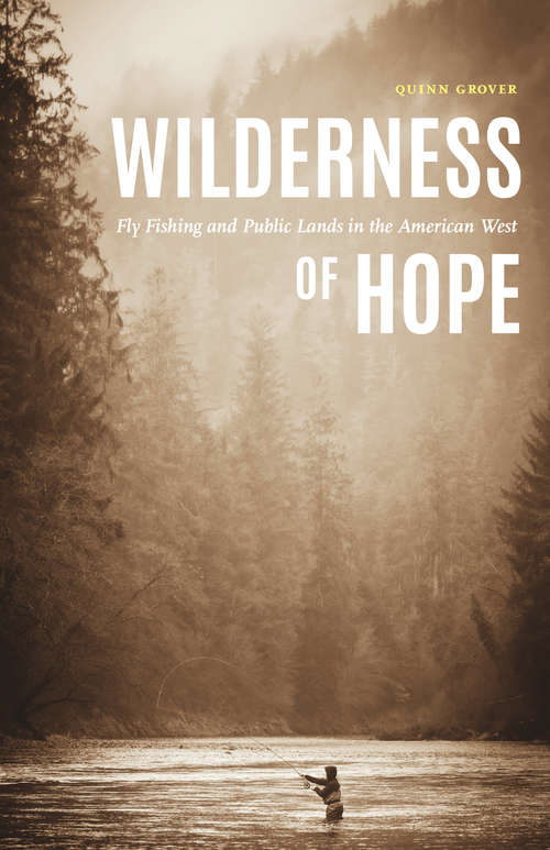 Book cover of Wilderness of Hope: Fly Fishing and Public Lands in the American West (Outdoor Lives)
