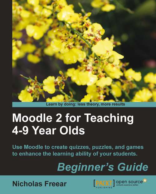 Book cover of Moodle 2 for Teaching 4-9 Year Olds Beginner's Guide