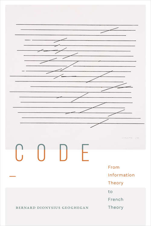 Book cover of Code: From Information Theory to French Theory (Sign, Storage, Transmission)
