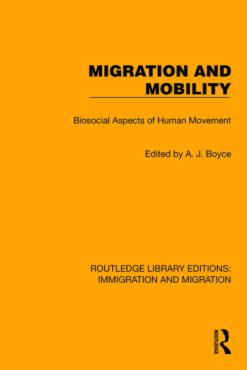 Migration and Mobility: Biosocial Aspects of Human Movement (Routledge Library Editions: Immigration and Migration #16)