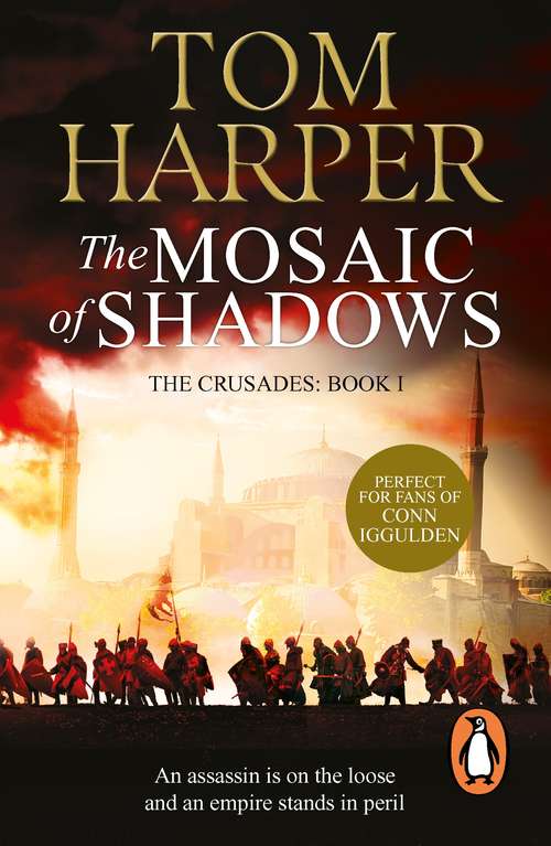 Book cover of The Mosaic Of Shadows: (The Crusade Trilogy: I): a thrilling epic of murder, betrayal, bloodshed and intrigue in the age of the Crusades