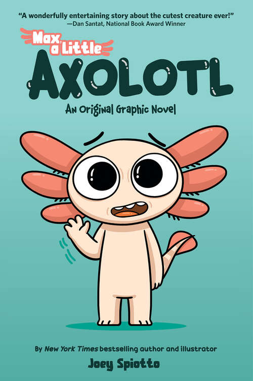 Book cover of Max, a Little Axolotl #1 (An Original Graphic Novel)