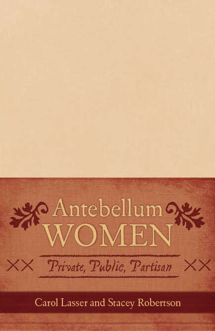 Book cover of Antebellum Women: Private, Public, Partisan (American Controversies)