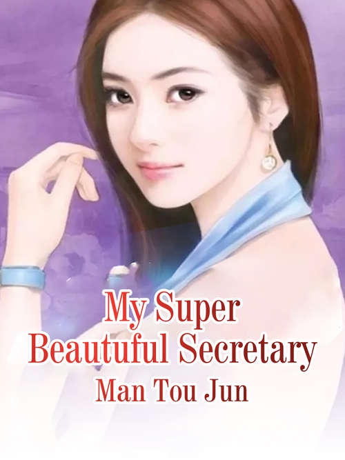 My Super Beautuful Secretary: Volume 1 (Volume 1 #1)