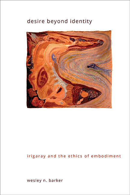 Book cover of Desire beyond Identity: Irigaray and the Ethics of Embodiment (SUNY series in Gender Theory)
