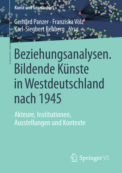 Book cover of Beziehungsanalysen. Bildende Künste in Westdeutschland nach 1945: Akteure, Institutionen, Ausstellungen und Kontexte (Kunst und Gesellschaft)