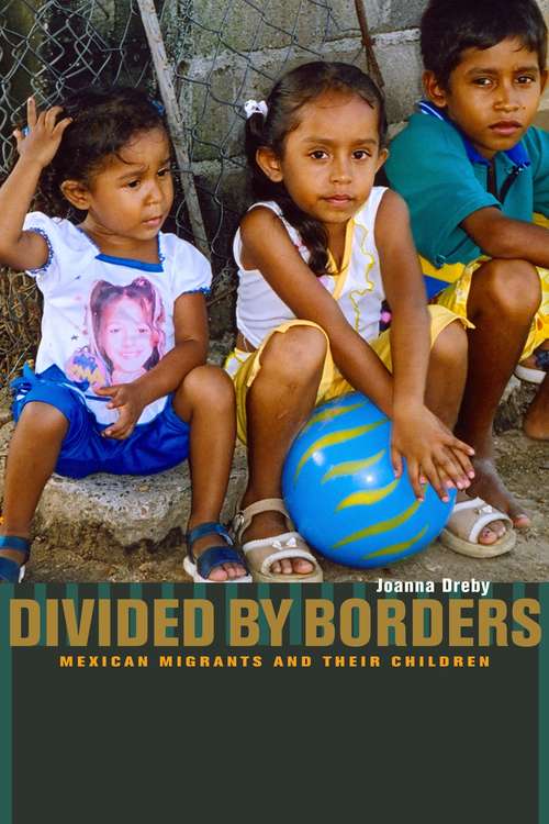 Book cover of Divided by Borders: Mexican Migrants and Their Children