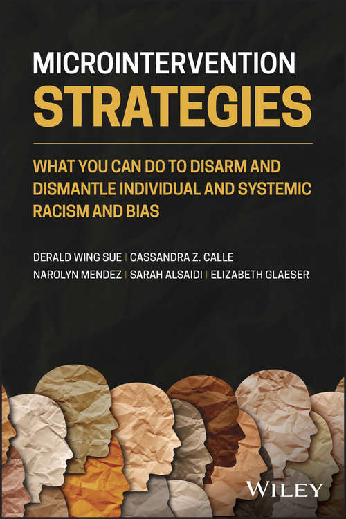Microintervention Strategies: What You Can Do to Disarm and Dismantle Individual and Systemic Racism and Bias