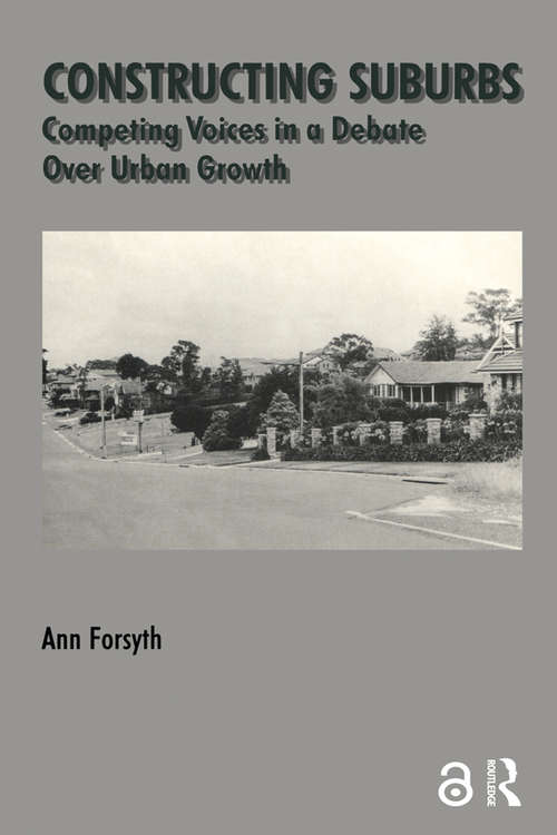 Book cover of Constructing Suburbs: Competing Voices in a Debate over Urban Growth (Cities And Regions Ser.: Vol. 2)