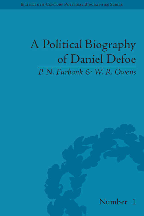 A Political Biography of Daniel Defoe (Eighteenth-Century Political Biographies #1)