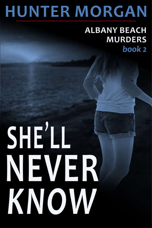 Book cover of She'll Never Know (The Albany Beach Murders, Book 2)