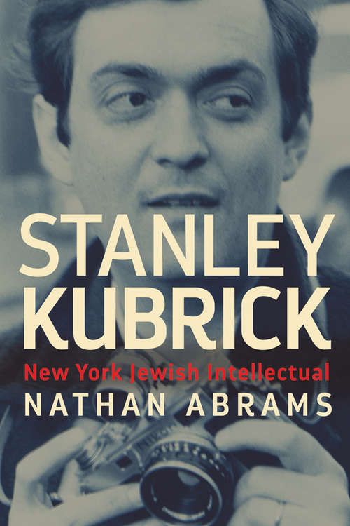 Book cover of Stanley Kubrick: New York Jewish Intellectual