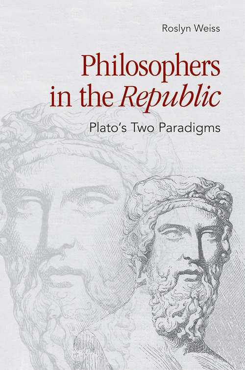 Book cover of Philosophers in the Republic: Plato's Two Paradigms