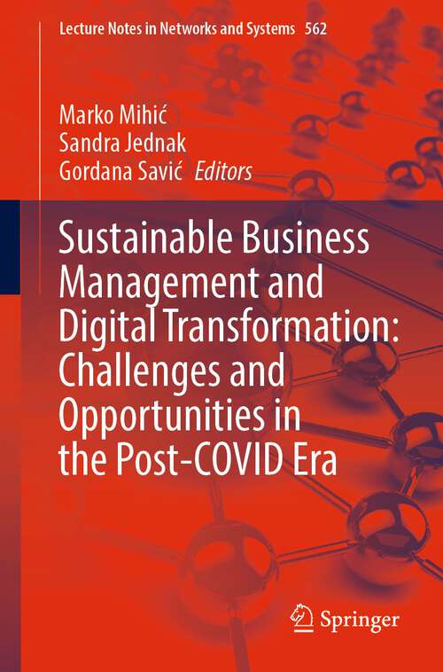 Book cover of Sustainable Business Management and Digital Transformation: Challenges and Opportunities in the Post-COVID Era (1st ed. 2023) (Lecture Notes in Networks and Systems #562)
