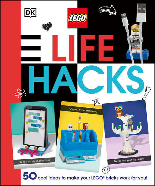 Book cover of LEGO Life Hacks: 50 Cool Ideas to Make Your LEGO Bricks Work for You!