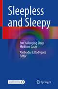 Sleepless and Sleepy: 50 Challenging Sleep Medicine Cases