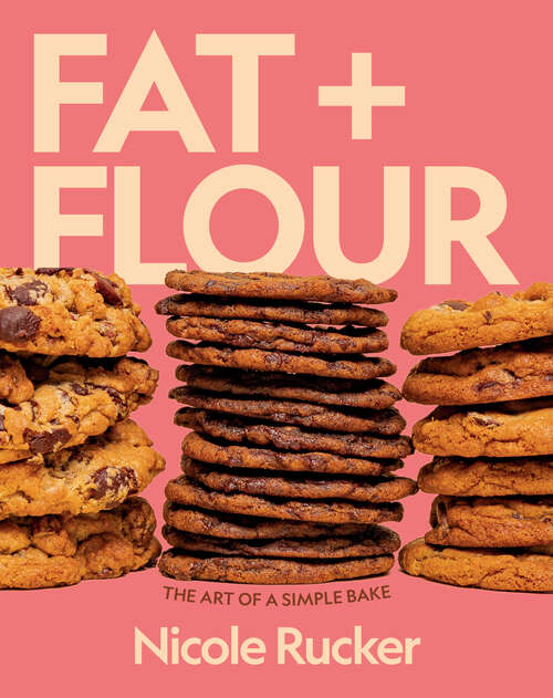 Book cover of Fat + Flour: The Art of a Simple Bake: A Cookbook