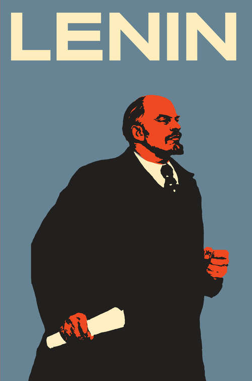 Book cover of Lenin: The Man, the Dictator, and the Master of Terror