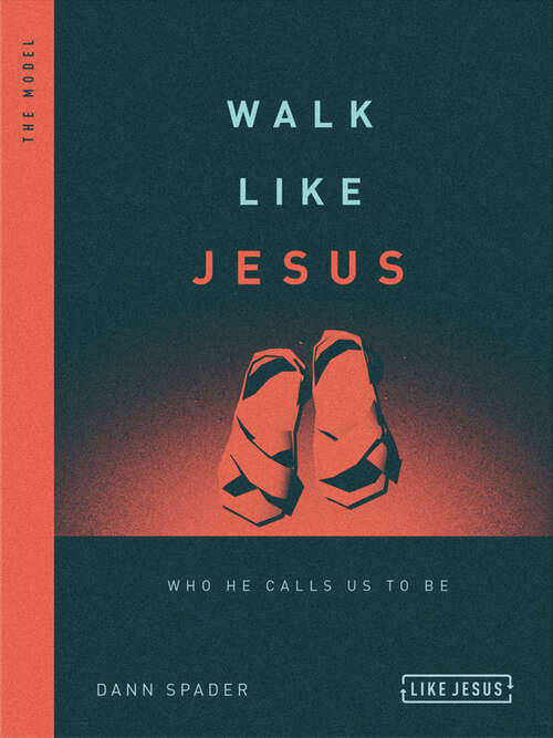 Walk Like Jesus: Who He Calls Us to Be (Like Jesus Series)