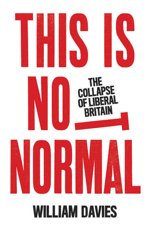 Book cover of This is Not Normal: The Collapse of Liberal Britain